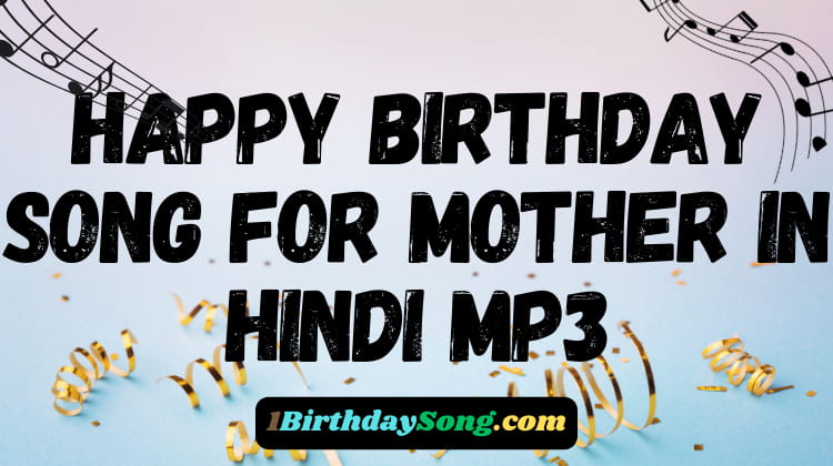 Happy Birthday Song for Mother in Hindi